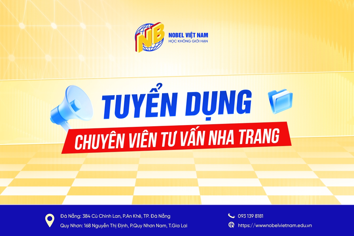 TUYỂN DỤNG NHA TRANG 04 CHUYÊN VIÊN TƯ VẤN TUYỂN SINH 